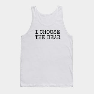 I Choose the Bear in the woods Tank Top